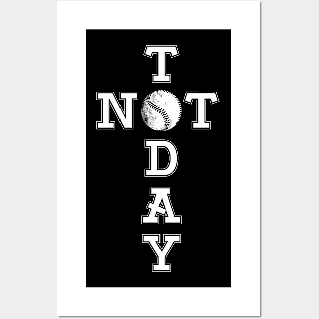 Baseball Cool Saying Not Today Fan T-Shirt Gift Wall Art by Macphisto Shirts